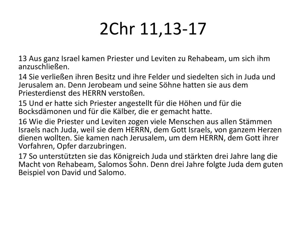 2Chr 11, Aus ganz Israel kamen Priester und Leviten zu Rehabeam, um sich ihm anzuschließen.