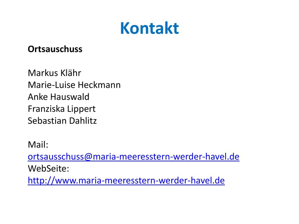 Kontakt Ortsauschuss Markus Klähr Marie-Luise Heckmann Anke Hauswald Franziska Lippert Sebastian Dahlitz.