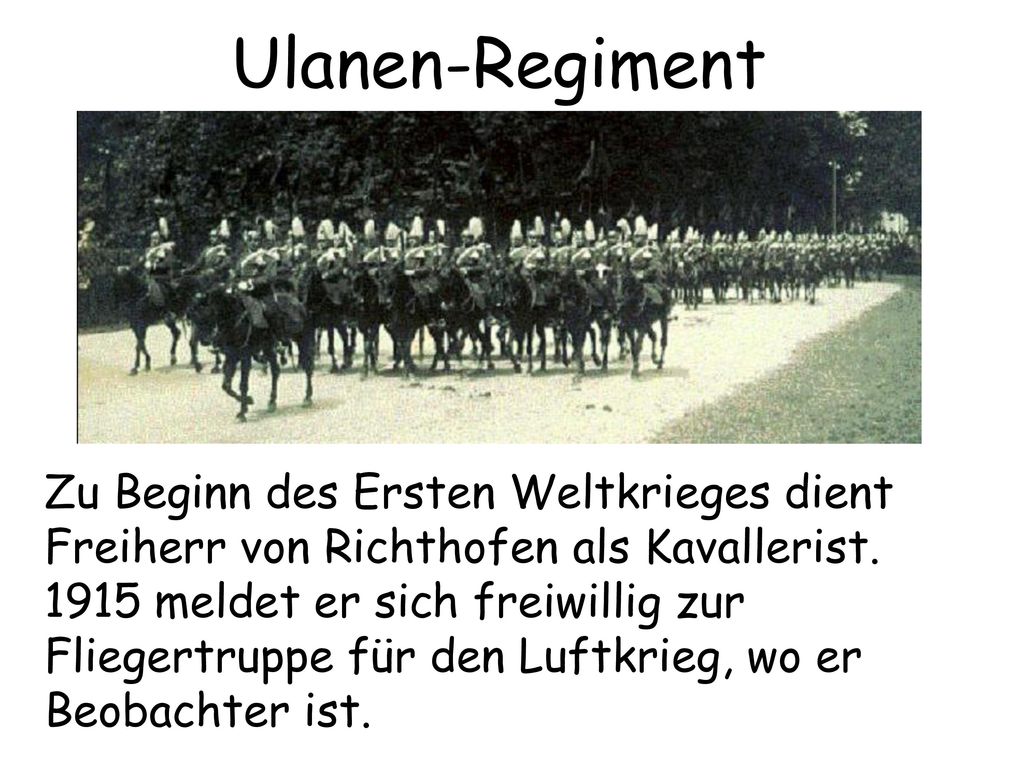 Ulanen-Regiment Zu Beginn des Ersten Weltkrieges dient Freiherr von Richthofen als Kavallerist.