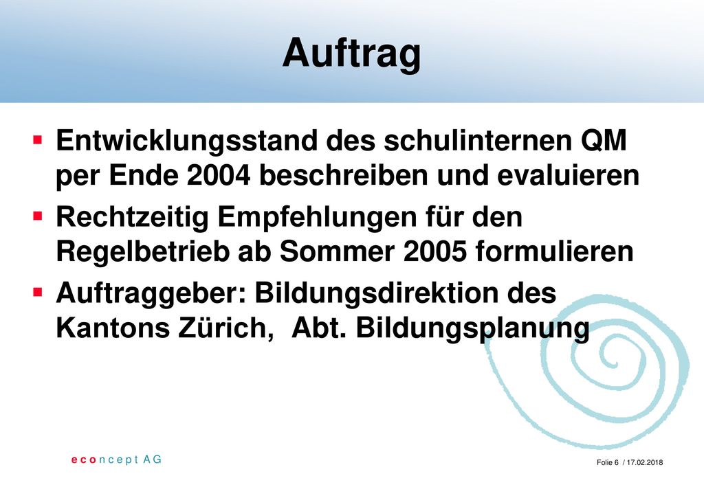 Auftrag Entwicklungsstand des schulinternen QM per Ende 2004 beschreiben und evaluieren.