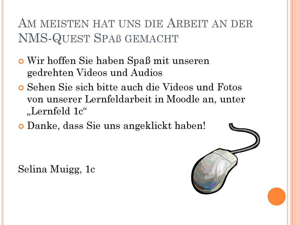 Am meisten hat uns die Arbeit an der NMS-Quest Spaß gemacht