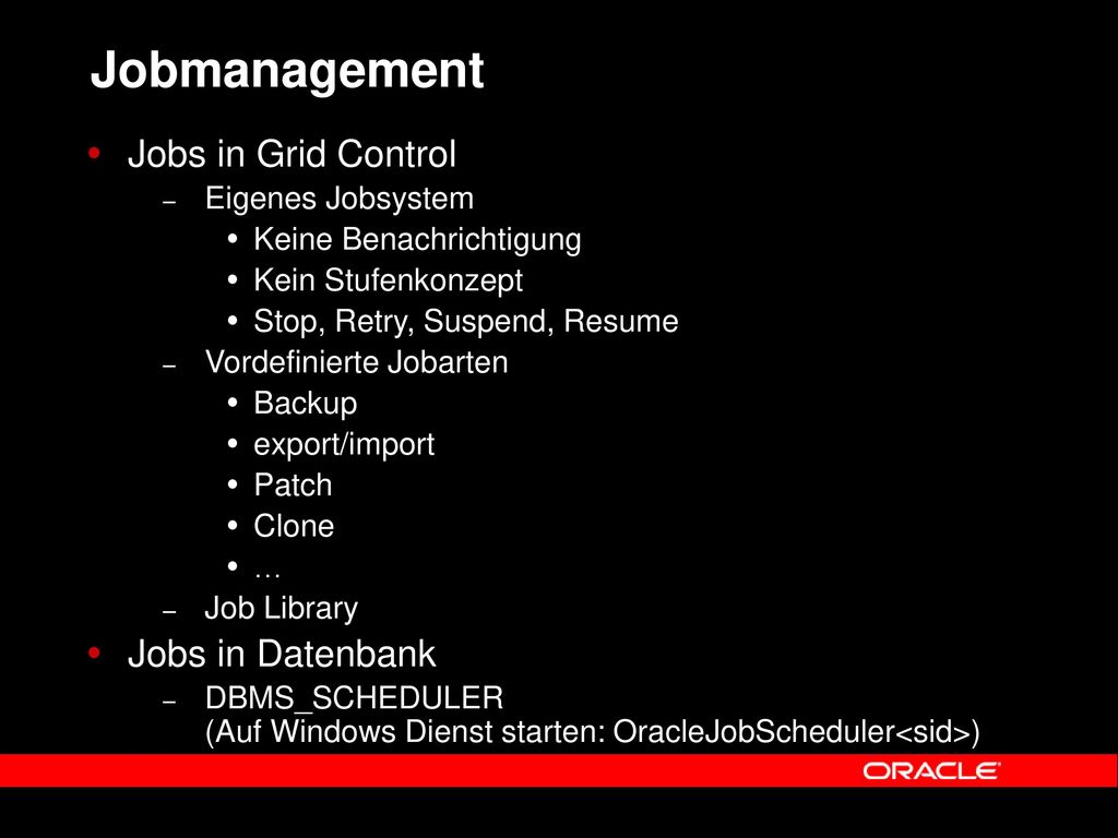 Jobmanagement Jobs in Grid Control Jobs in Datenbank Eigenes Jobsystem