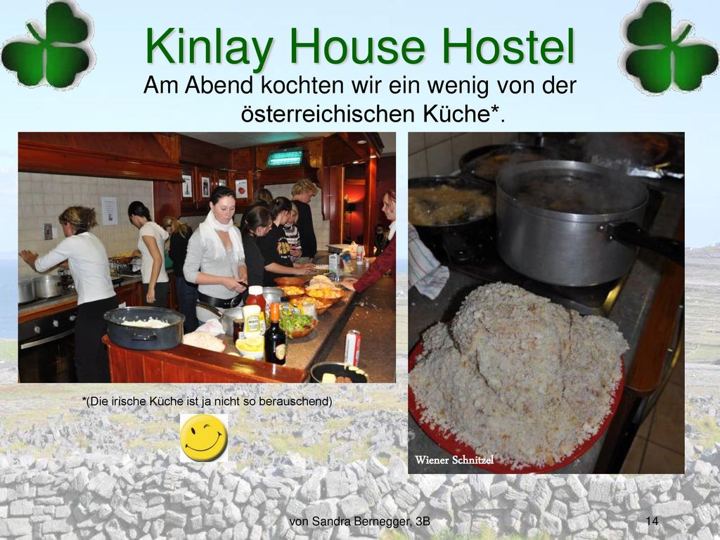 Kinlay House Hostel Am Abend kochten wir ein wenig von der österreichischen Küche*. *(Die irische Küche ist ja nicht so berauschend)