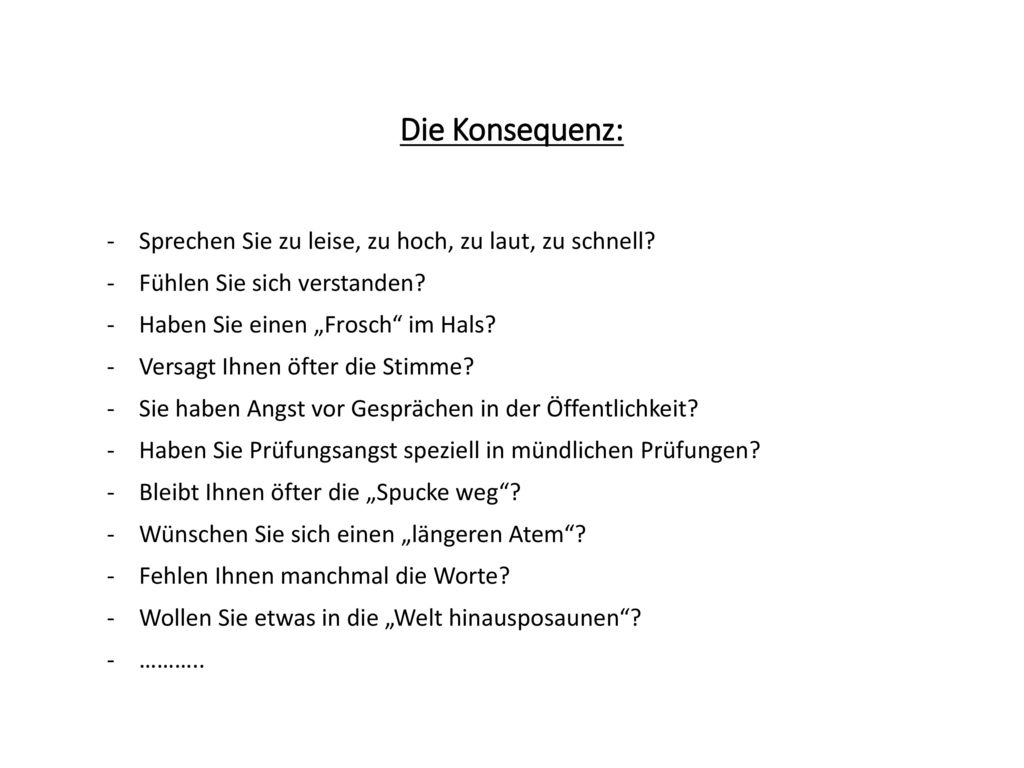 Die Konsequenz: Sprechen Sie zu leise, zu hoch, zu laut, zu schnell