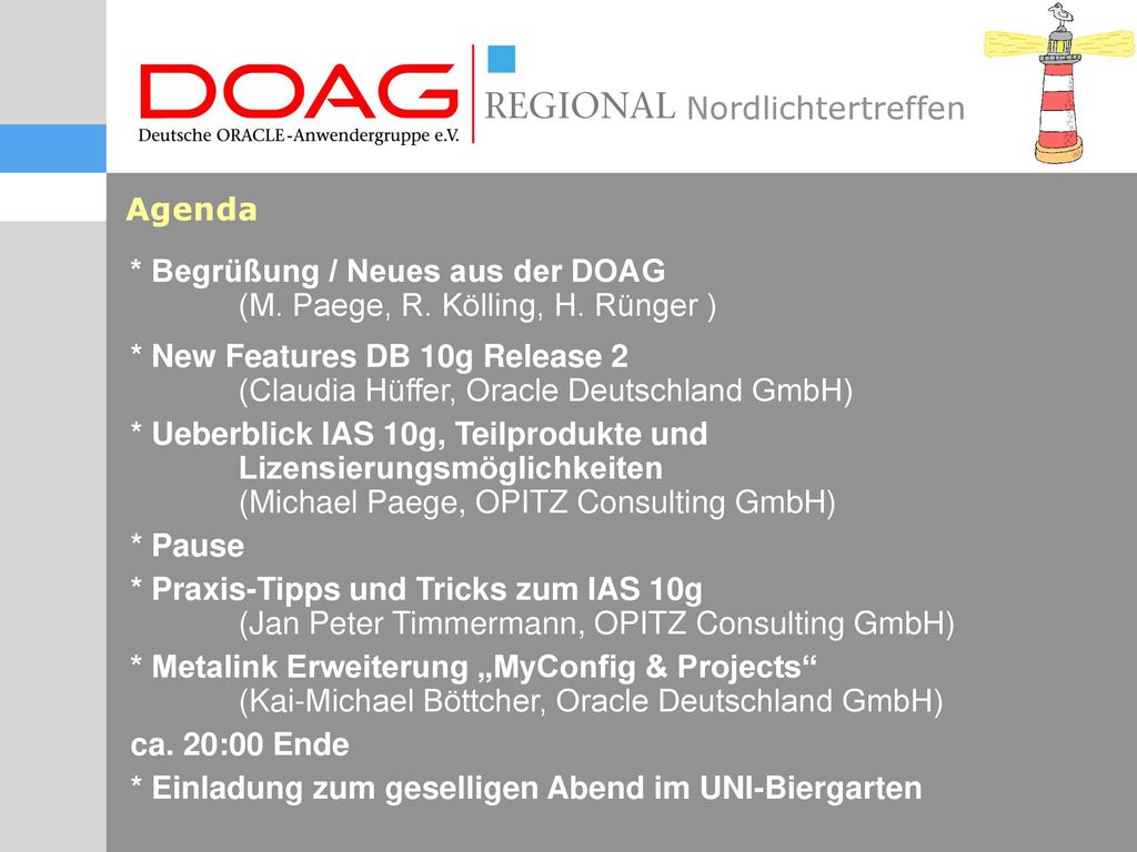 Agenda * Begrüßung / Neues aus der DOAG (M. Paege, R. Kölling, H. Rünger )