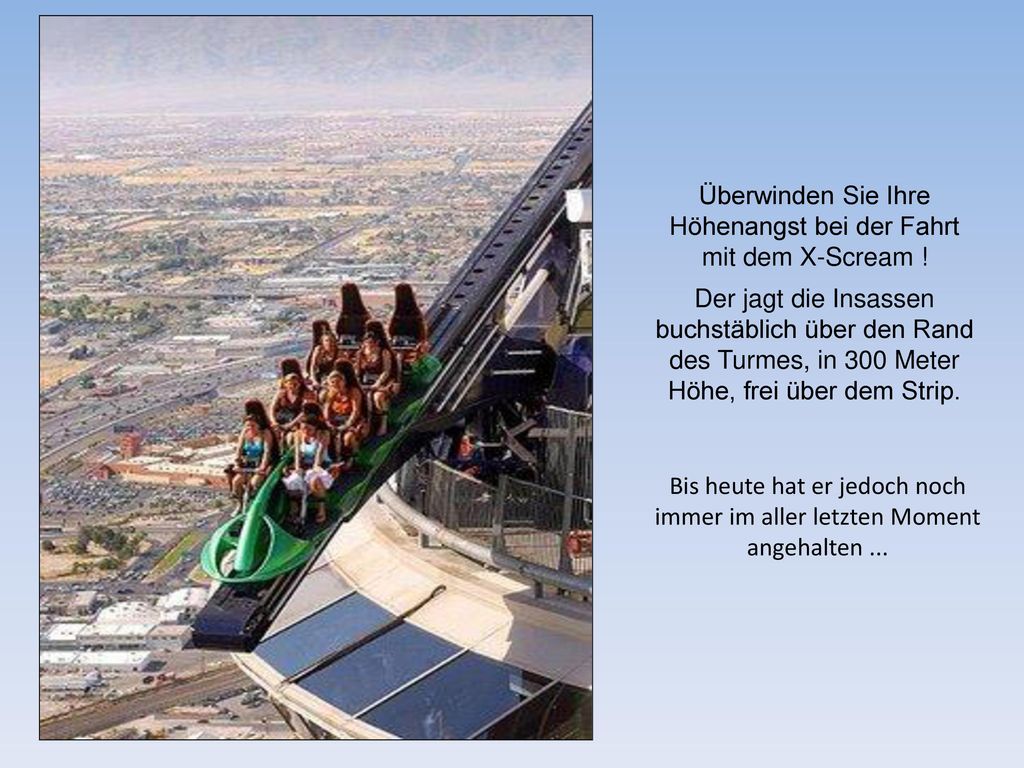 Überwinden Sie Ihre Höhenangst bei der Fahrt mit dem X-Scream !