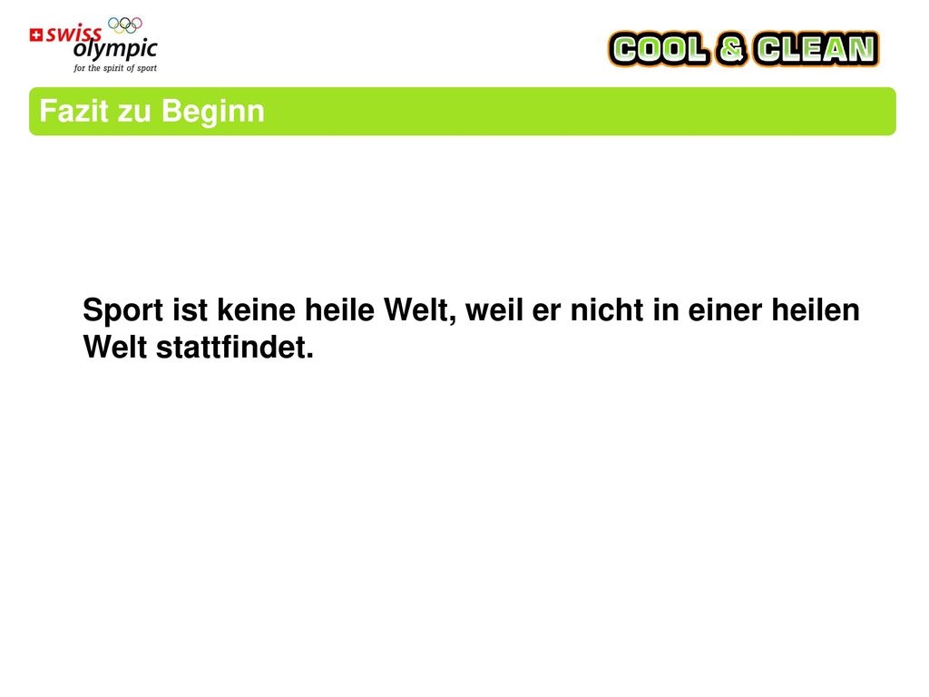 Fazit zu Beginn Sport ist keine heile Welt, weil er nicht in einer heilen Welt stattfindet.
