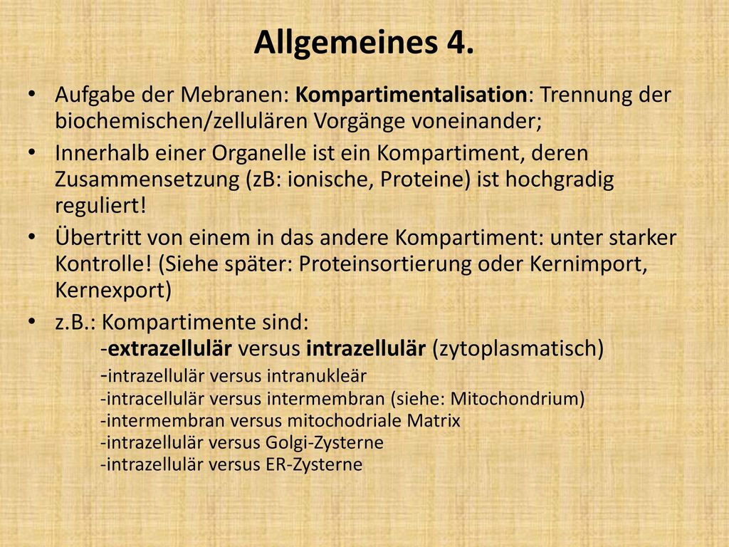 Allgemeines 4. Aufgabe der Mebranen: Kompartimentalisation: Trennung der biochemischen/zellulären Vorgänge voneinander;