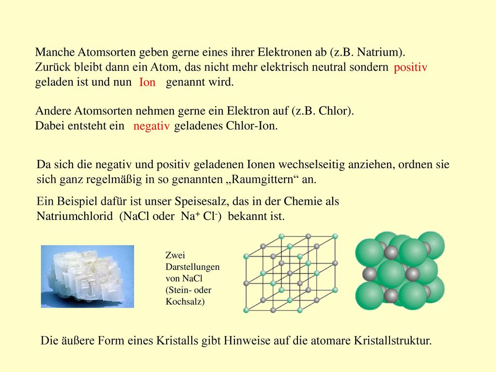 Zurück bleibt dann ein Atom, das nicht mehr elektrisch neutral sondern
