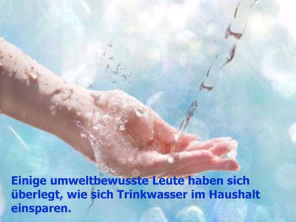 Einige umweltbewusste Leute haben sich überlegt, wie sich Trinkwasser im Haushalt einsparen.