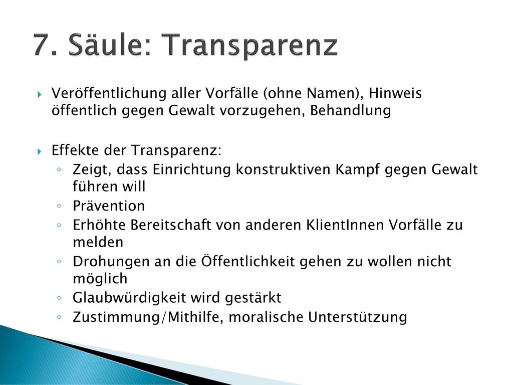 7. Säule: Transparenz Veröffentlichung aller Vorfälle (ohne Namen), Hinweis öffentlich gegen Gewalt vorzugehen, Behandlung.