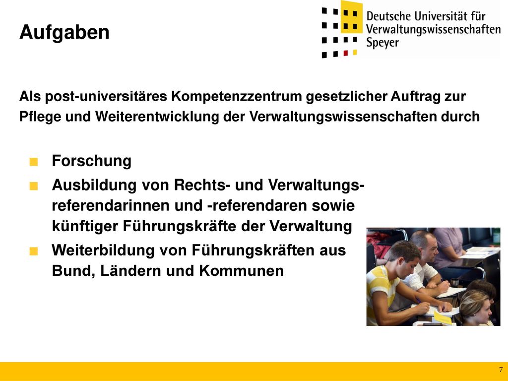 Aufgaben Als post-universitäres Kompetenzzentrum gesetzlicher Auftrag zur. Pflege und Weiterentwicklung der Verwaltungswissenschaften durch.