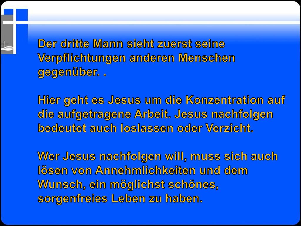Der dritte Mann sieht zuerst seine Verpflichtungen anderen Menschen gegenüber. .