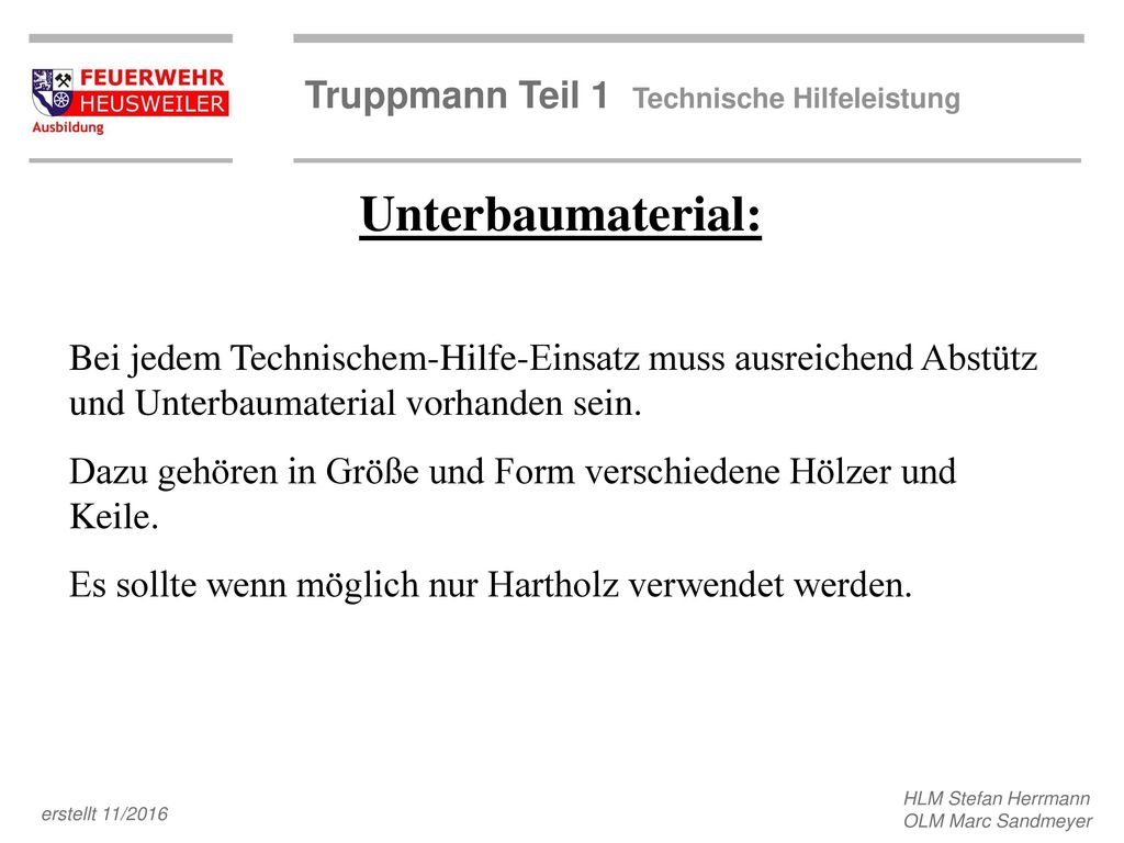Unterbaumaterial: Bei jedem Technischem-Hilfe-Einsatz muss ausreichend Abstütz und Unterbaumaterial vorhanden sein.