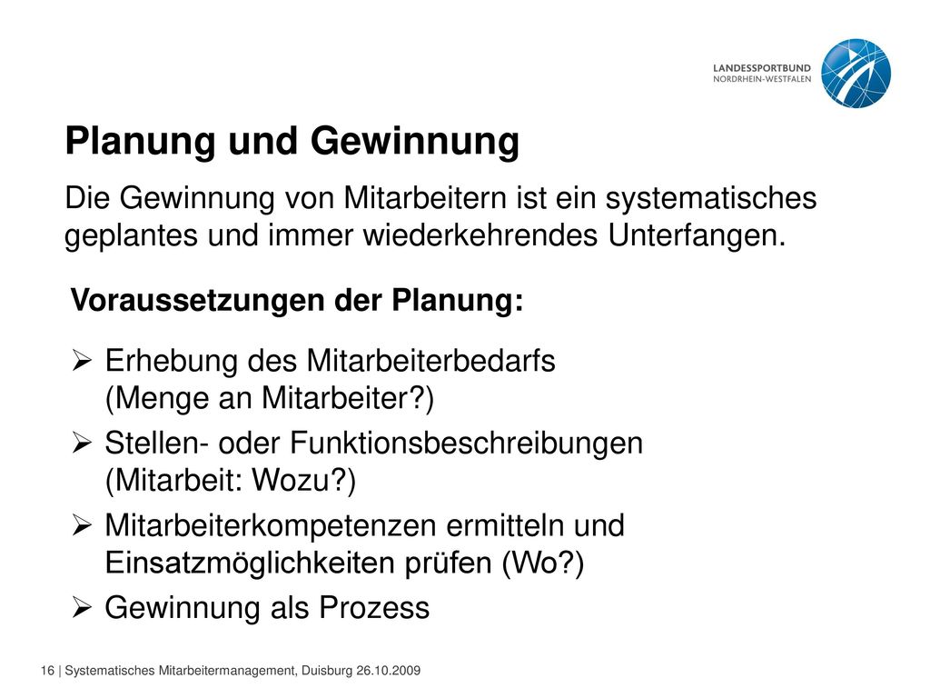 Planung und Gewinnung Die Gewinnung von Mitarbeitern ist ein systematisches geplantes und immer wiederkehrendes Unterfangen.