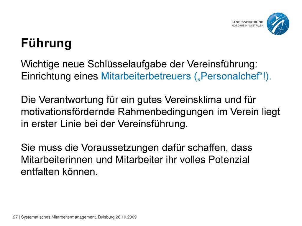 Führung Wichtige neue Schlüsselaufgabe der Vereinsführung: Einrichtung eines Mitarbeiterbetreuers („Personalchef !).