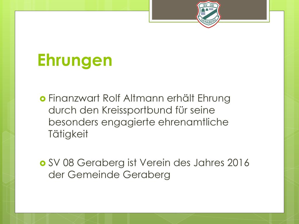 Ehrungen Finanzwart Rolf Altmann erhält Ehrung durch den Kreissportbund für seine besonders engagierte ehrenamtliche Tätigkeit.