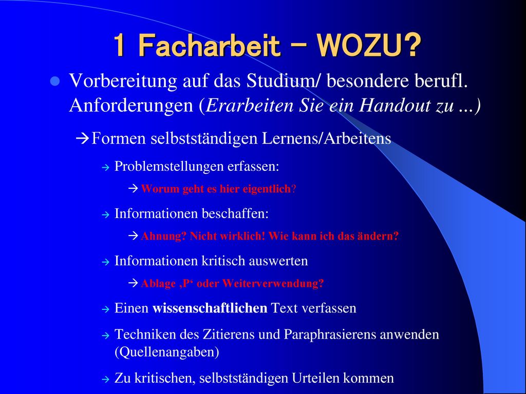 1 Facharbeit – WOZU Vorbereitung auf das Studium/ besondere berufl. Anforderungen (Erarbeiten Sie ein Handout zu ...)