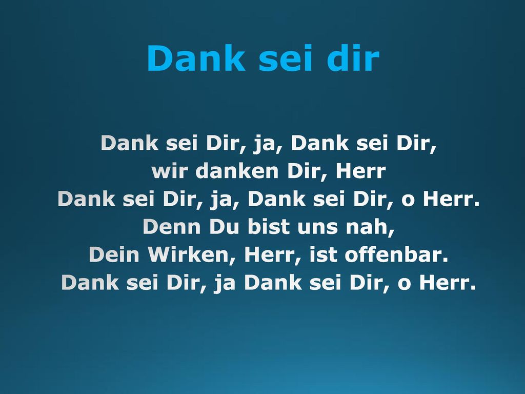 Dank sei dir Dank sei Dir, ja, Dank sei Dir, wir danken Dir, Herr