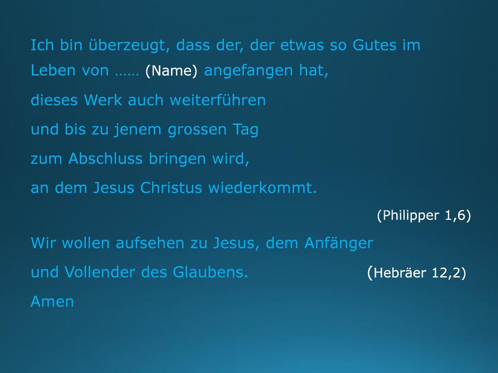 dieses Werk auch weiterführen und bis zu jenem grossen Tag