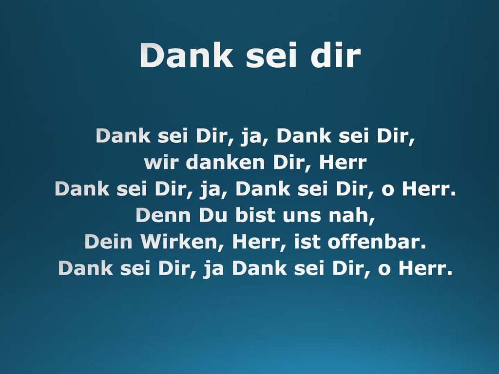 Dank sei dir Dank sei Dir, ja, Dank sei Dir, wir danken Dir, Herr