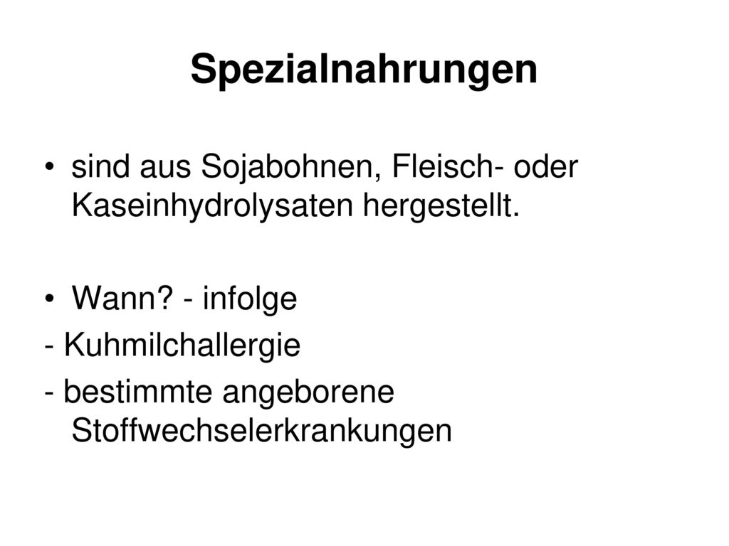 Spezialnahrungen sind aus Sojabohnen, Fleisch- oder Kaseinhydrolysaten hergestellt. Wann - infolge.