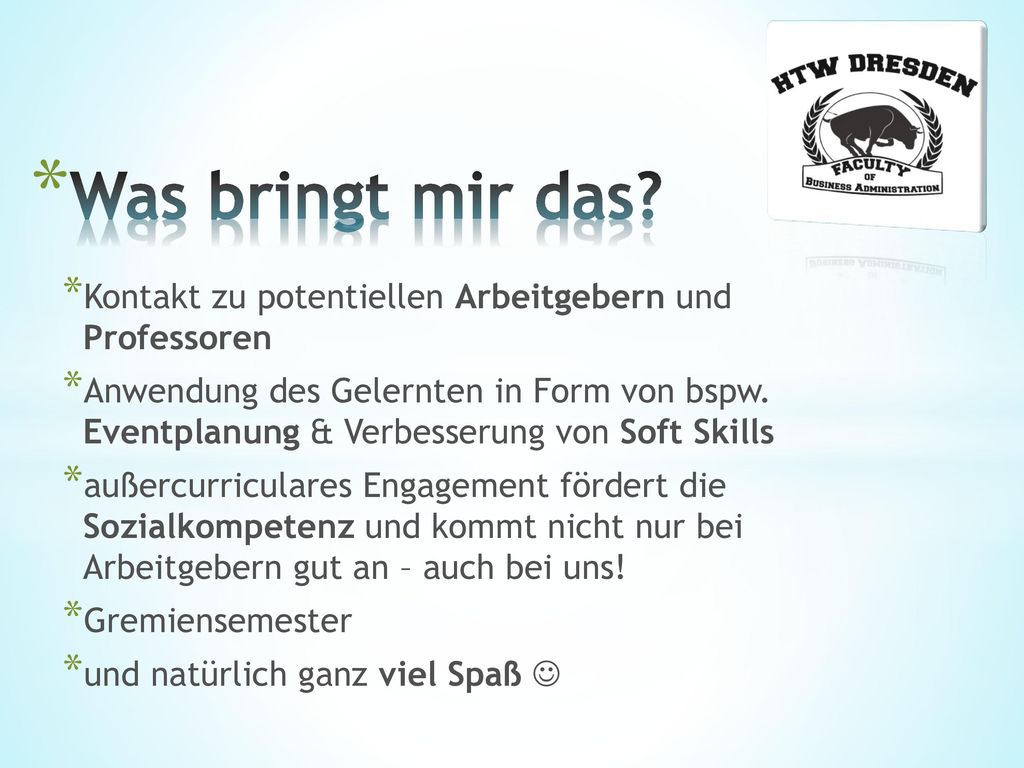 Was bringt mir das Kontakt zu potentiellen Arbeitgebern und Professoren.