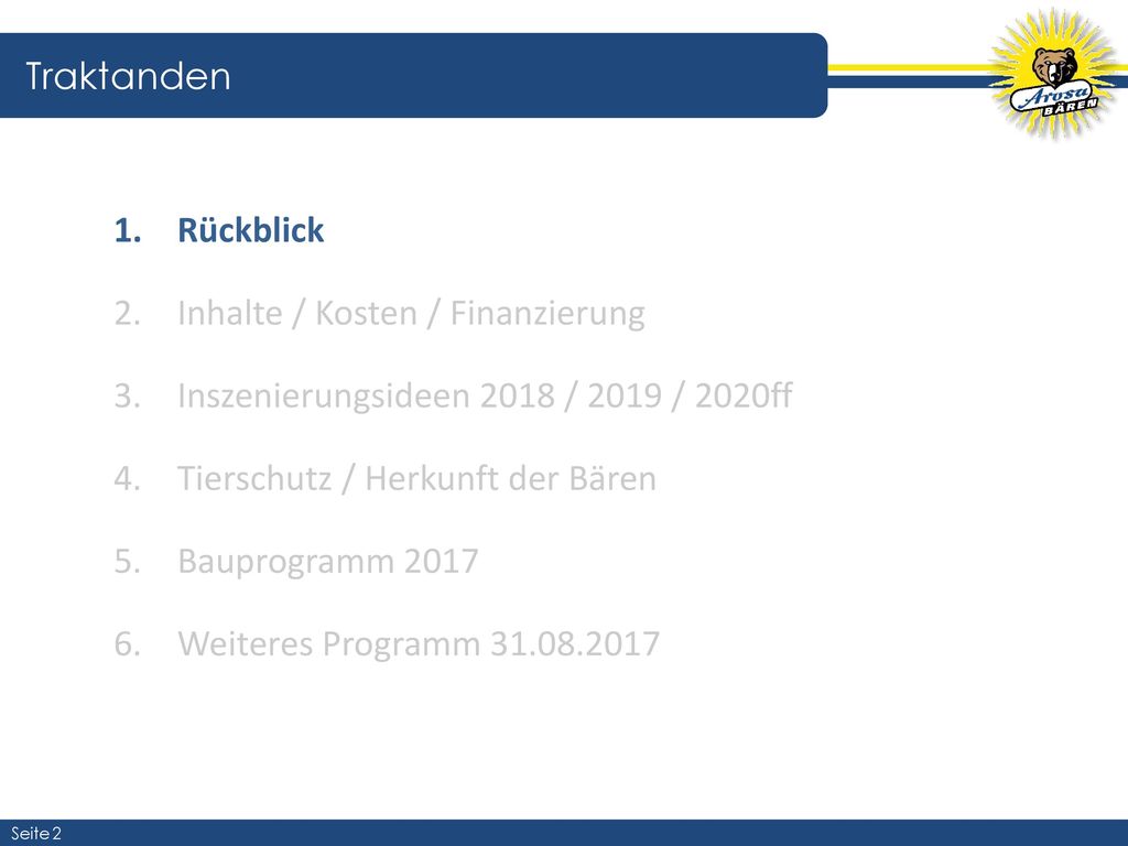 Traktanden Rückblick. Inhalte / Kosten / Finanzierung. Inszenierungsideen 2018 / 2019 / 2020ff. Tierschutz / Herkunft der Bären.