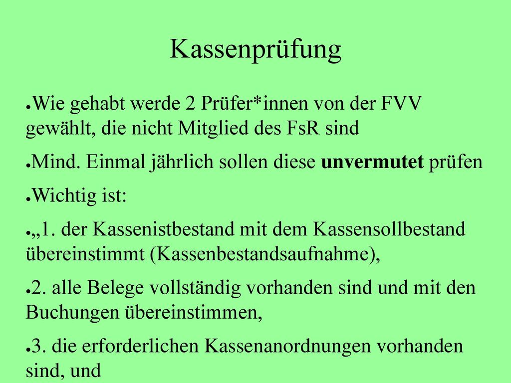 Kassenprüfung Wie gehabt werde 2 Prüfer*innen von der FVV gewählt, die nicht Mitglied des FsR sind.