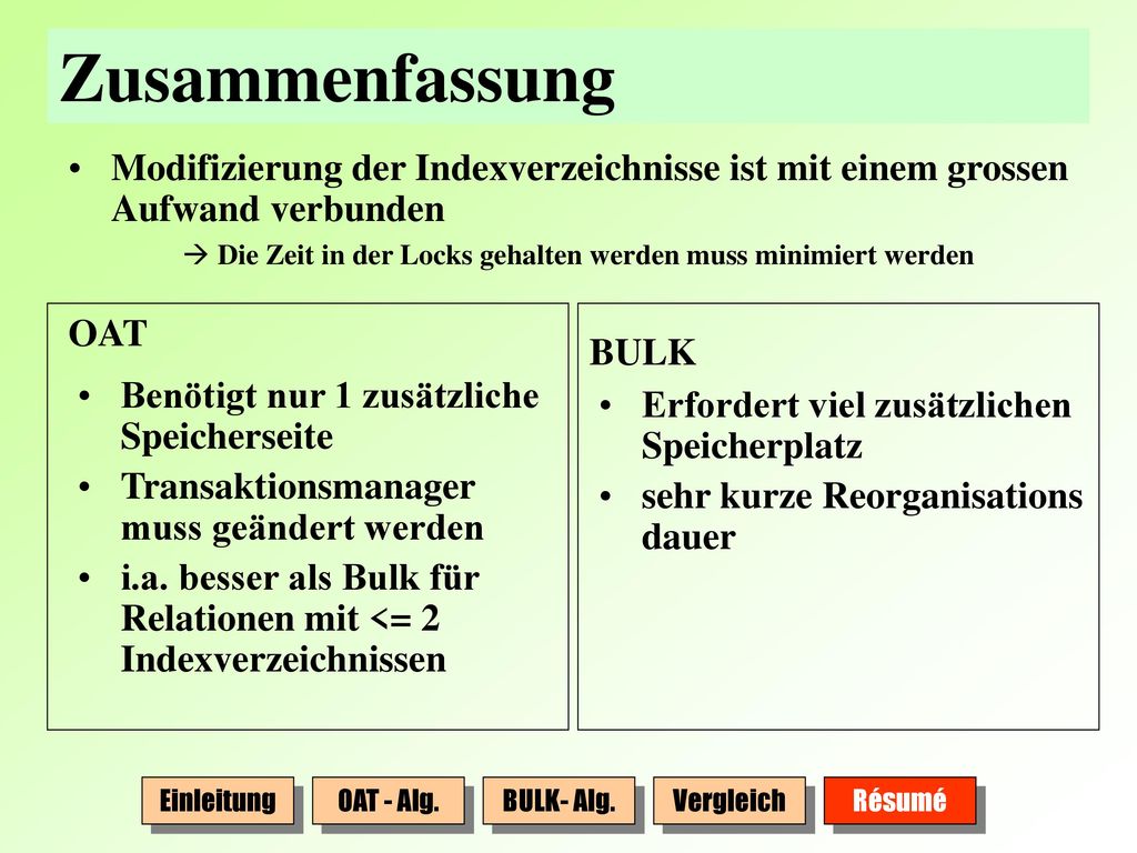 Zusammenfassung Modifizierung der Indexverzeichnisse ist mit einem grossen Aufwand verbunden.