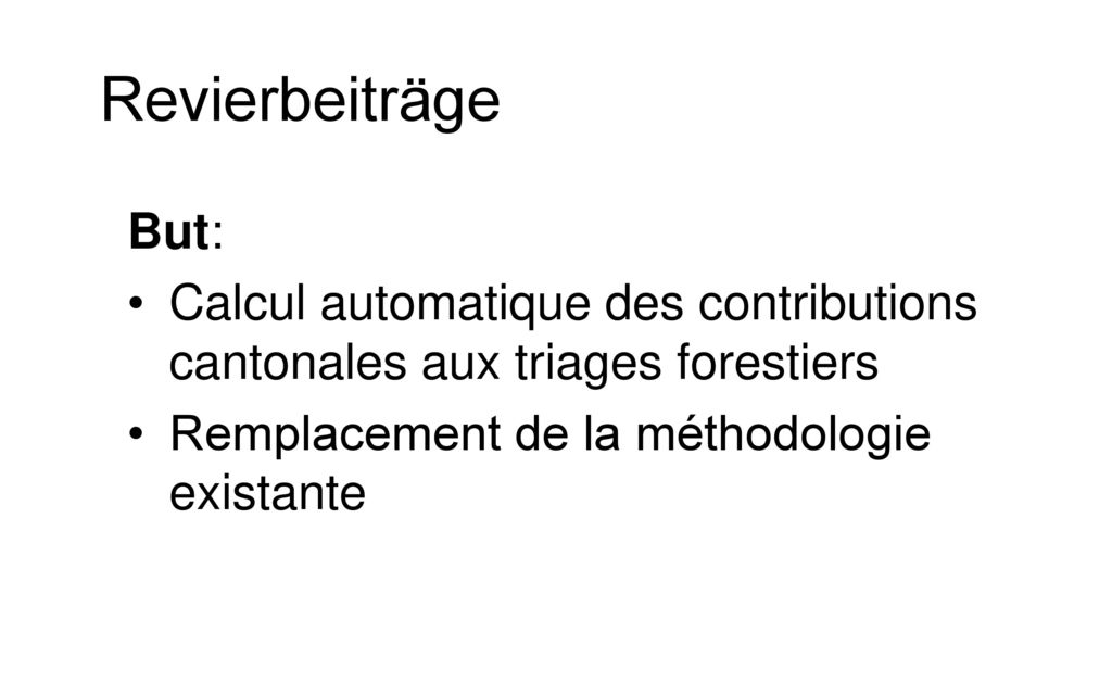 Revierbeiträge But: Calcul automatique des contributions cantonales aux triages forestiers.