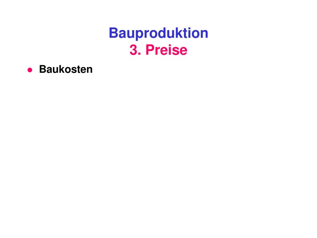 Bauproduktion 3. Preise Baukosten
