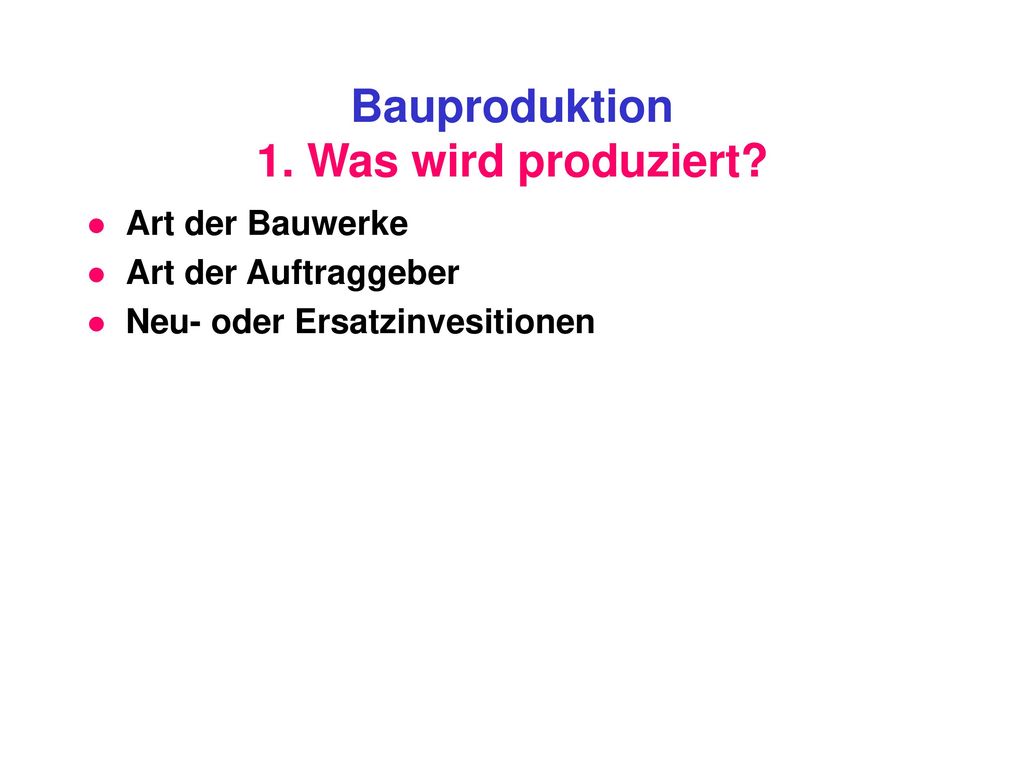 Bauproduktion 1. Was wird produziert