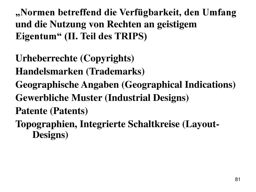 „Normen betreffend die Verfügbarkeit, den Umfang und die Nutzung von Rechten an geistigem Eigentum (II. Teil des TRIPS)