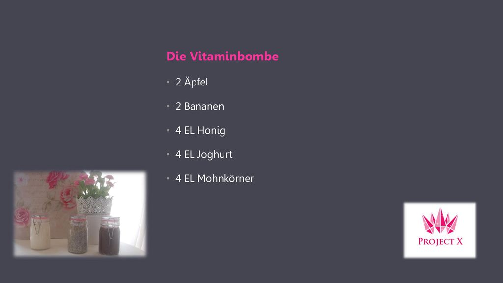 Die Vitaminbombe 2 Äpfel 2 Bananen 4 EL Honig 4 EL Joghurt