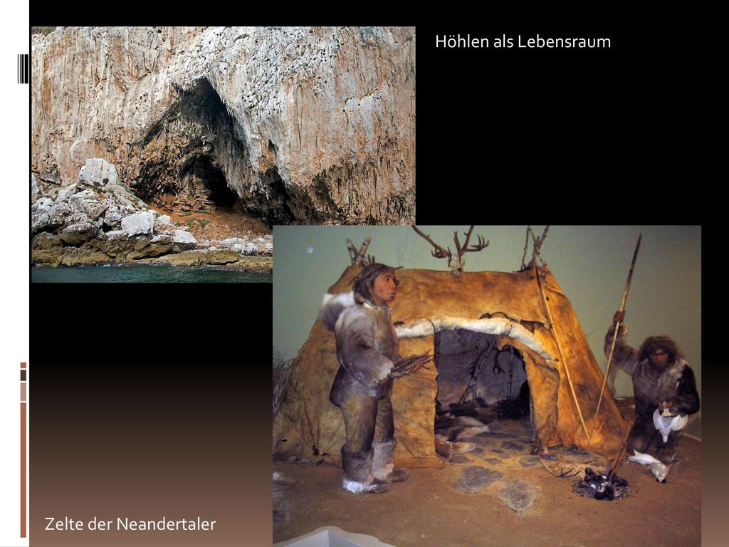 Höhlen als Lebensraum Zelte der Neandertaler