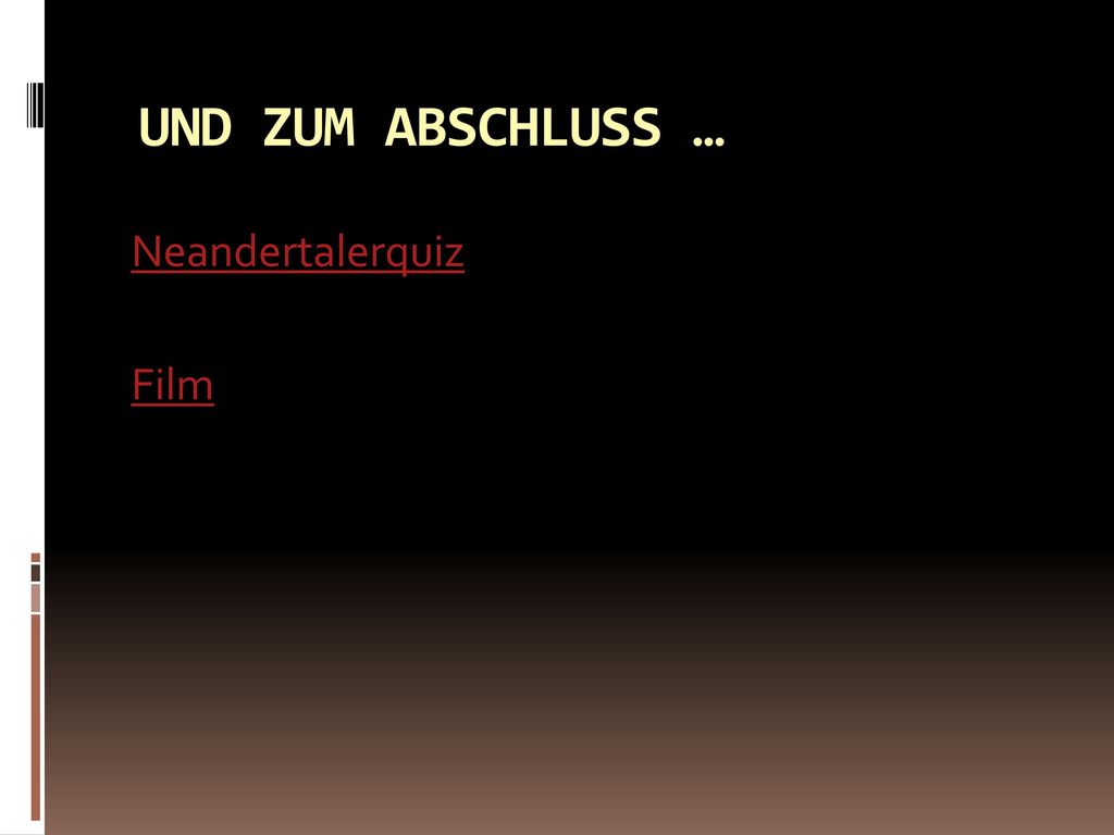 UND ZUM ABSCHLUSS … Neandertalerquiz Film