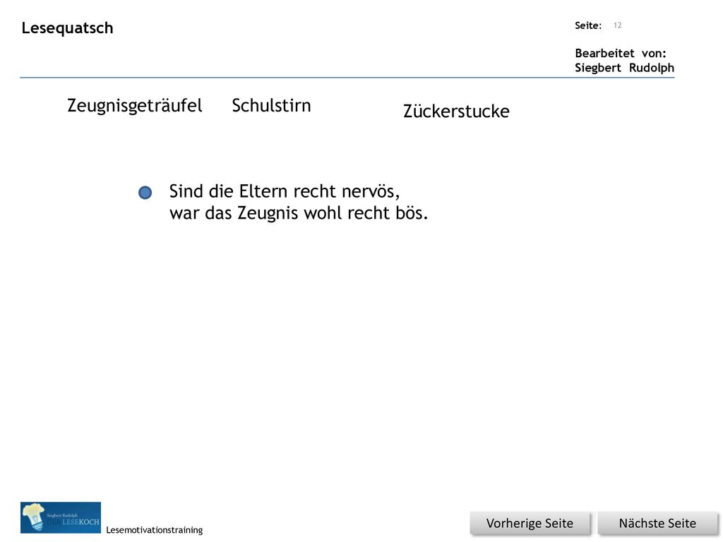 Sind die Eltern recht nervös, war das Zeugnis wohl recht bös.