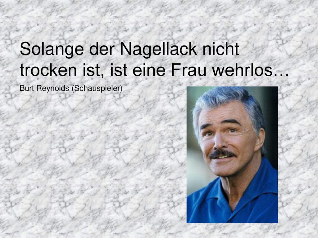 Solange der Nagellack nicht trocken ist, ist eine Frau wehrlos…