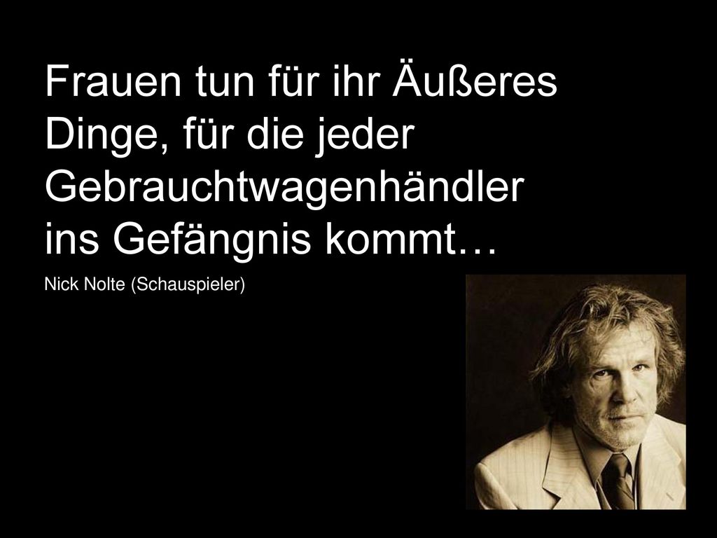 Frauen tun für ihr Äußeres Dinge, für die jeder Gebrauchtwagenhändler ins Gefängnis kommt…
