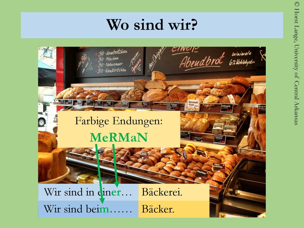 Wo sind wir MeRMaN Farbige Endungen: Wir sind in einer… Bäckerei.