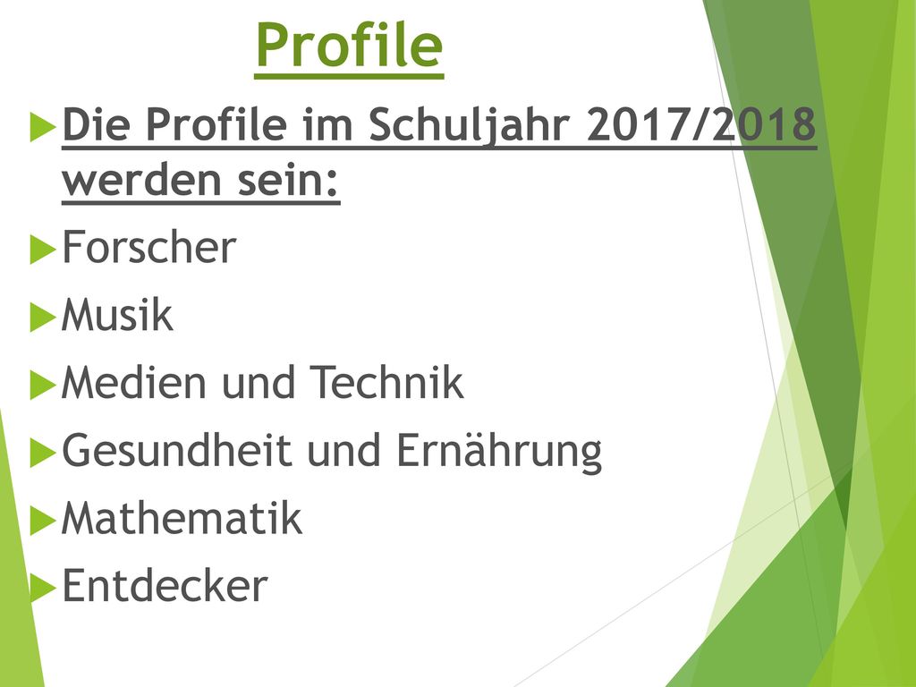 Profile Die Profile im Schuljahr 2017/2018 werden sein: Forscher Musik