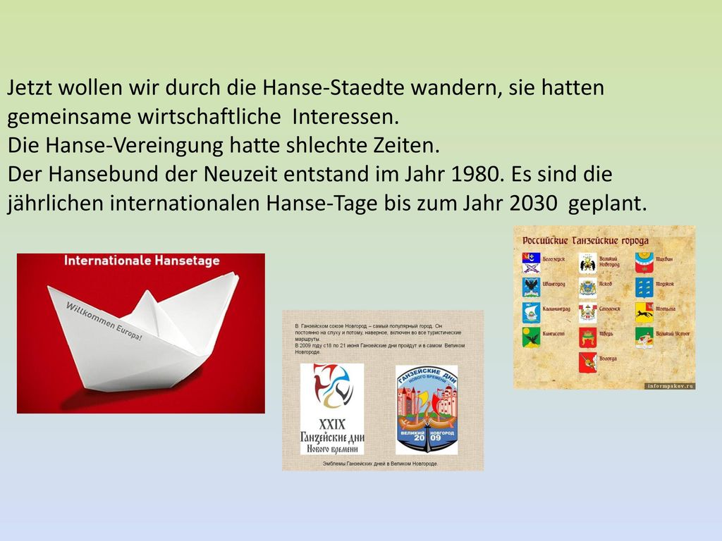 Jetzt wollen wir durch die Hanse-Staedte wandern, sie hatten gemeinsame wirtschaftliche Interessen.