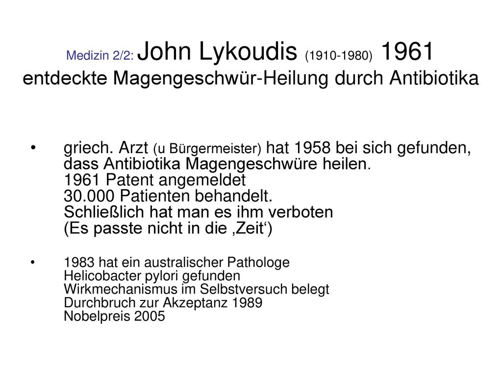 Medizin 2/2: John Lykoudis ( ) 1961 entdeckte Magengeschwür-Heilung durch Antibiotika