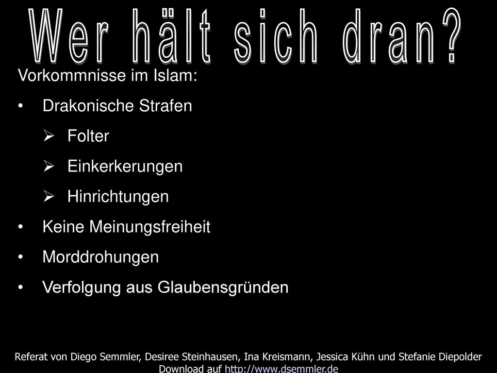 Wer hält sich dran Vorkommnisse im Islam: Drakonische Strafen. Folter. Einkerkerungen. Hinrichtungen.