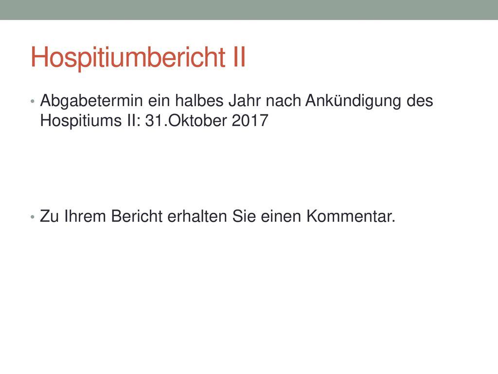 Hospitiumbericht II Abgabetermin ein halbes Jahr nach Ankündigung des Hospitiums II: 31.Oktober