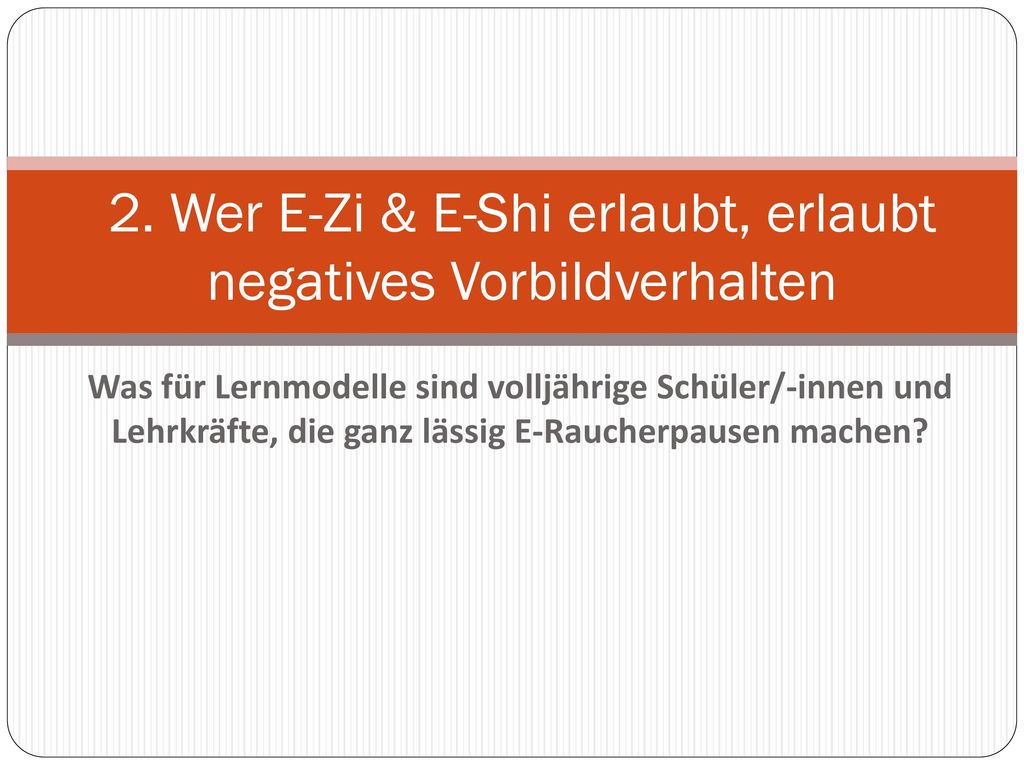 2. Wer E-Zi & E-Shi erlaubt, erlaubt negatives Vorbildverhalten