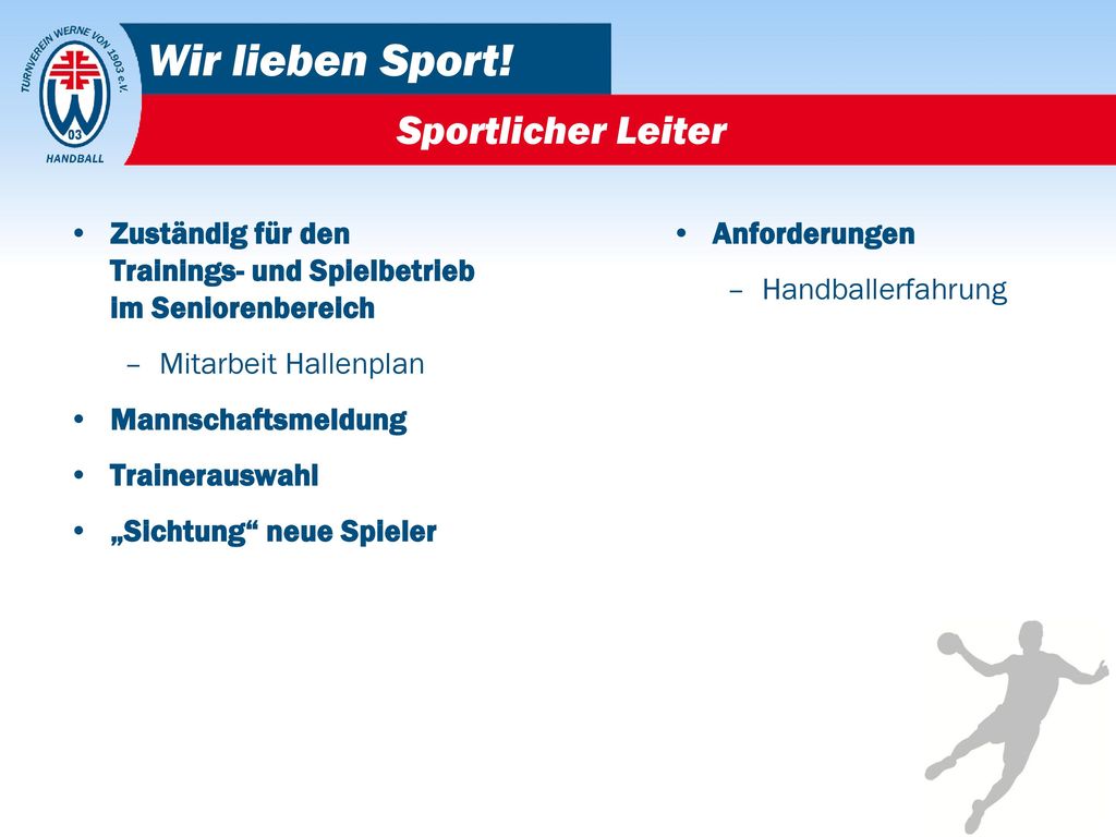 Sportlicher Leiter Zuständig für den Trainings- und Spielbetrieb im Seniorenbereich. Mitarbeit Hallenplan.