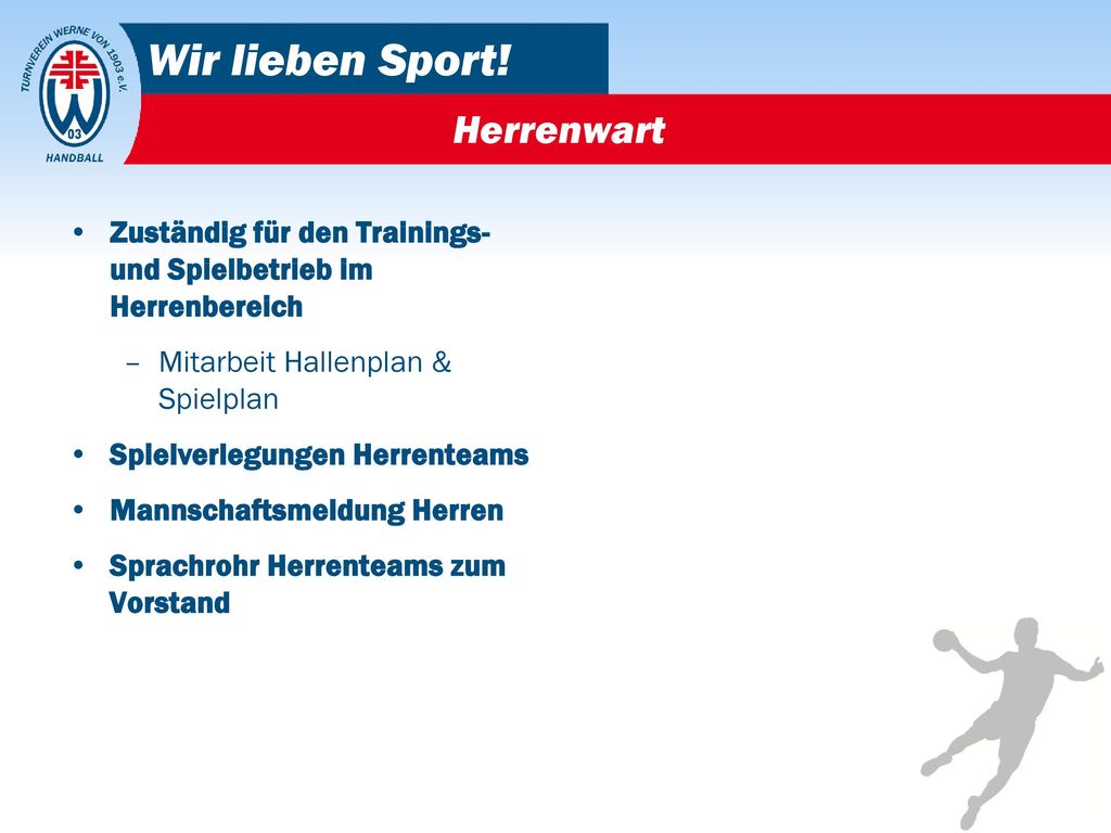 Herrenwart Zuständig für den Trainings- und Spielbetrieb im Herrenbereich. Mitarbeit Hallenplan & Spielplan.