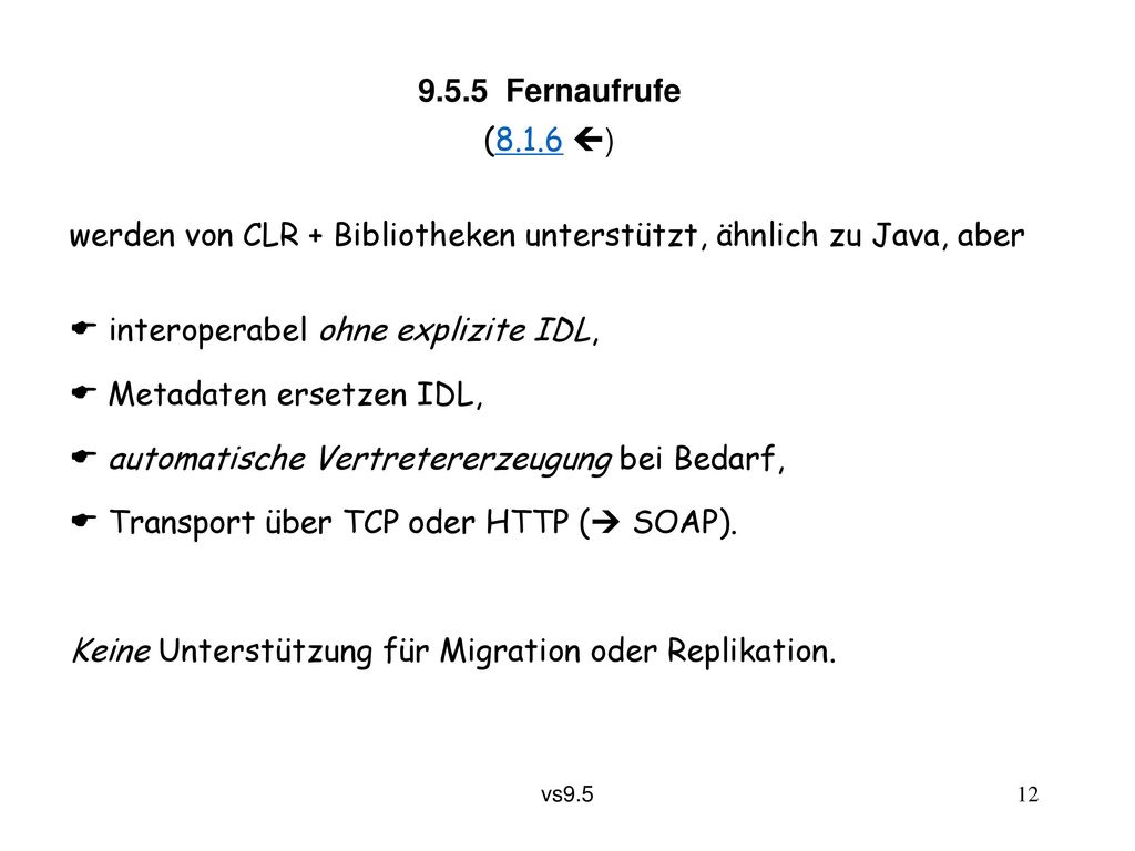 9.5.5 Fernaufrufe (8.1.6 ) werden von CLR + Bibliotheken unterstützt, ähnlich zu Java, aber.  interoperabel ohne explizite IDL,